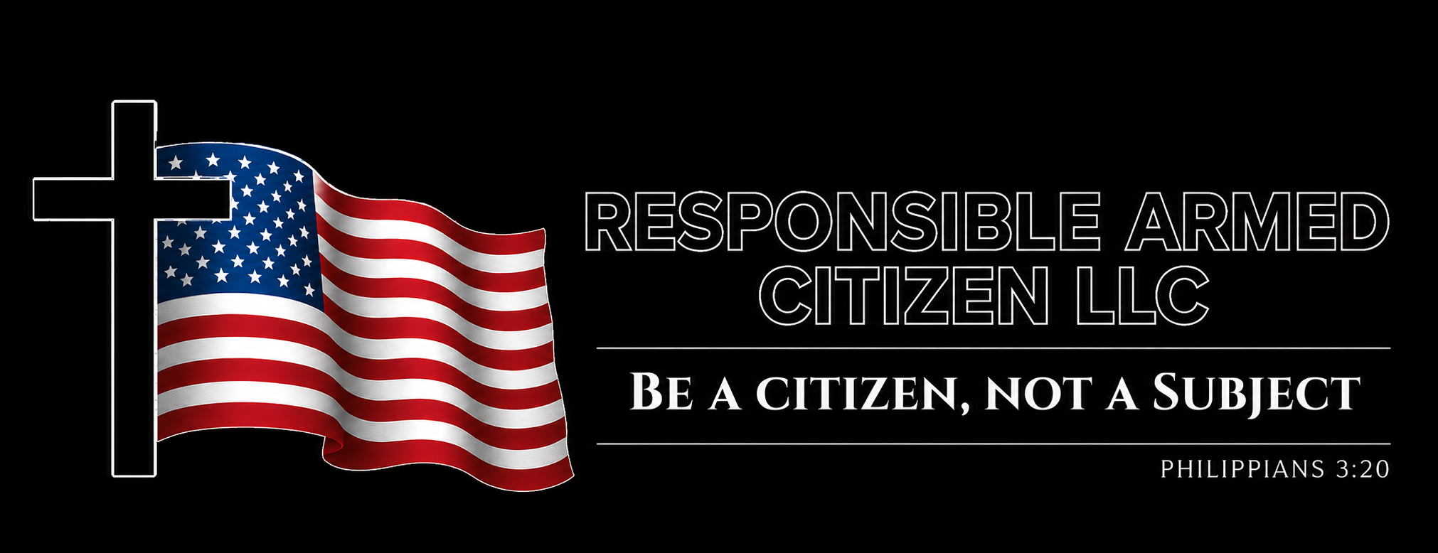 Responsible Armed Citizen LLC banner with American flag, cross, motto, and Philippians 3:20